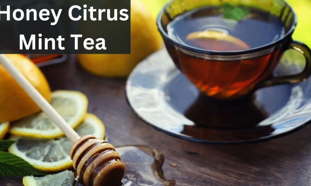 Honey Citrus Mint Tea